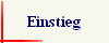 Einstieg