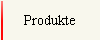 Produkte