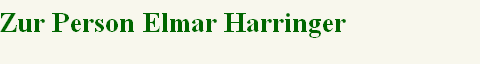 Zur Person Elmar Harringer
